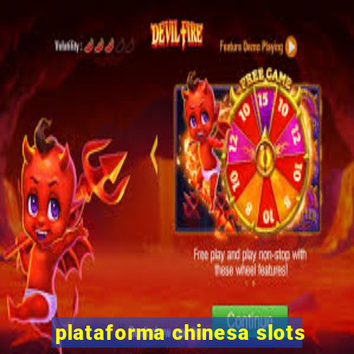 plataforma chinesa slots